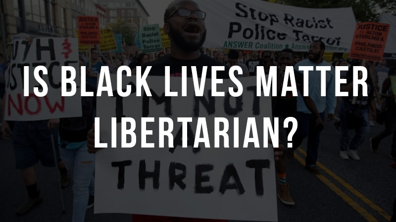 Is Black Lives Matter Libertarian?